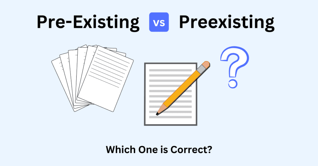PreExisting or Preexisting Which One is Correct?